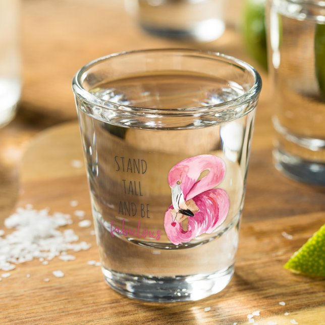 Modern Exotic Stand Tall And BE Fabulous Flamingo Shot Glass (Creator Uploaded)