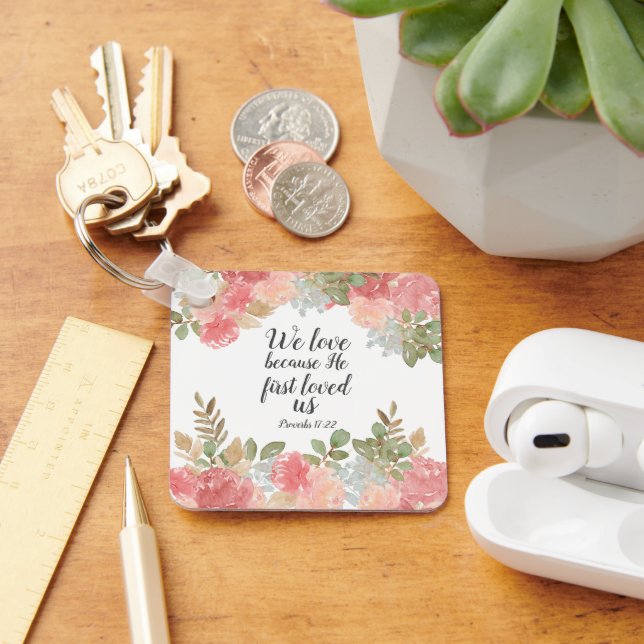 Modern Floral Bible 1 John 4:19   Key Ring (Desk)