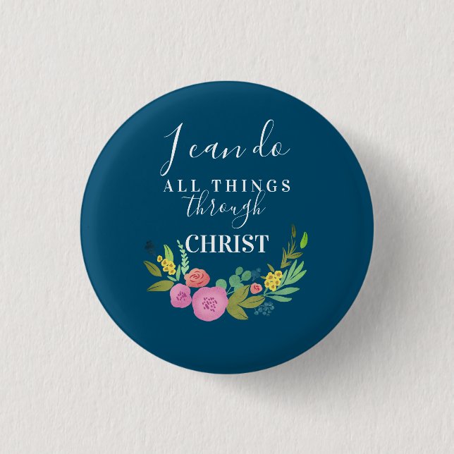 Modern Floral bible verse Philippians 4:13 Button (Front)
