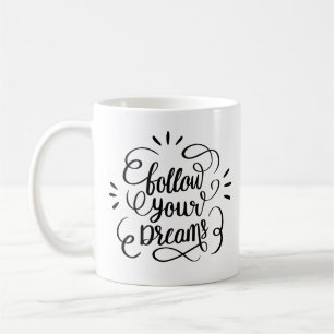 Modern Follow Your Dreams Hand Lettering Quote Coffee Mug