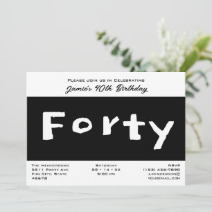 Modern Forty 40th Birthday Black and White Invitation