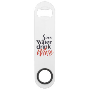 Modern, fun, creative, funny Save Water Drink Wine
