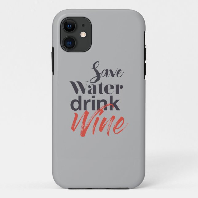Modern, fun, creative, funny Save Water Drink Wine Case-Mate iPhone Case (Back)