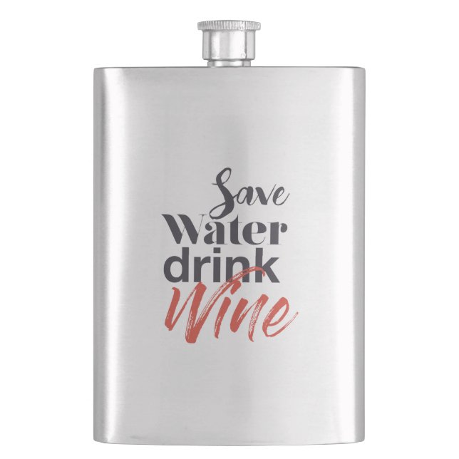Modern, fun, creative, funny Save Water Drink Wine Hip Flask (Front)
