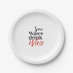 Modern, fun, creative, funny Save Water Drink Wine Paper Plate