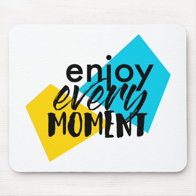 Modern, fun graphic design "Enjoy Every Moment" Mouse Pad (Front)