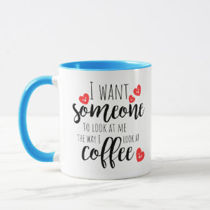 Modern Fun I Want Someone To Look At Me Mug