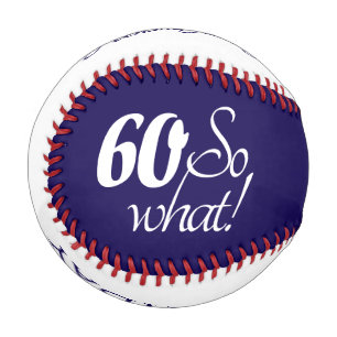 Modern Funny 60 So what 60th Birthday Baseball