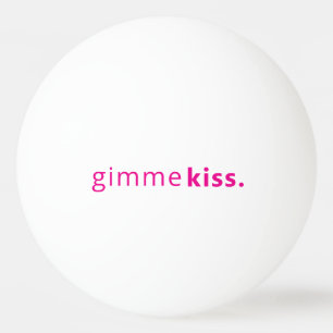 Modern Gimme Kiss Typography Pink Text Ping Pong Ball