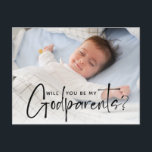 Modern Godparents Proposal Photo Postcard<br><div class="desc">Ask your brother,  sister,  or best friends to be your child's godparents with this lovely photo card. Design featuring your favourite photo of the baby and ''will you be my godparents'' script in trendy white handwritten lettering. To add more photos or edit this template click customise further.</div>