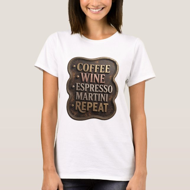 Modern Gold COFFEE WINE ESPRESSO MARTINI REPEAT T-Shirt (Front)