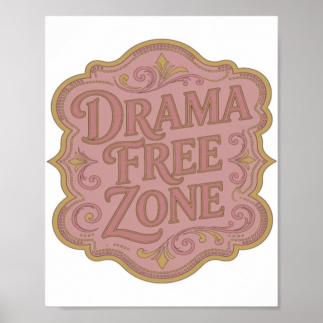 Modern Gold DRAMA FREE ZONE Design Poster (Front)