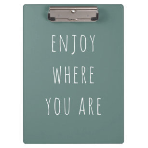 Modern Green Enjoy Where You Are Positive Quote Clipboard