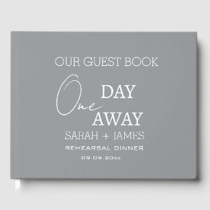 Modern Grey Wedding One Day Away Rehearsal Dinner  Guest Book
