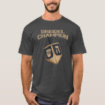 Modern Hanukkah Funny Dreidel Champion Holiday T-Shirt<br><div class="desc">Celebrate Hanukkah with pride and humour while gathering with the whole family. This festival graphic design makes a perfect gift for the holidays. Whether for your neigbor,  family,  husband,  uncle,  or boyfriend</div>