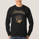 Modern Hanukkah Funny Dreidel Champion Novelty T-Shirt<br><div class="desc">Celebrate Hanukkah with pride and humour while gathering with the whole family. This festival graphic design makes a perfect gift for the holidays. Whether for your neigbor,  family,  husband,  uncle,  or boyfriend</div>