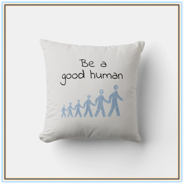 Modern Inspirational Be A Good Human Quote Cushion (Creator Uploaded)