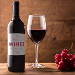 Modern Its Mums Turn To Wine! Happy Mothers Day Wine Label<br><div class="desc">Treat your moms this mothers day with these modern funny wine labels,  easy to personalise and the font styles,  size and colours can be changed by clicking on the customise further link after personalising.</div>