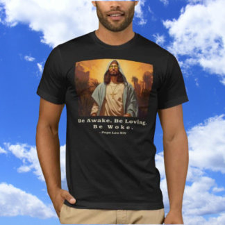 Modern Jesus – *Be Awake. Be Loving. Be Woke.* T-Shirt