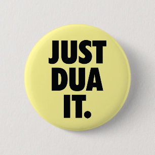 Modern Just Dua It Muslim Islamic Pun 6 Cm Round Badge