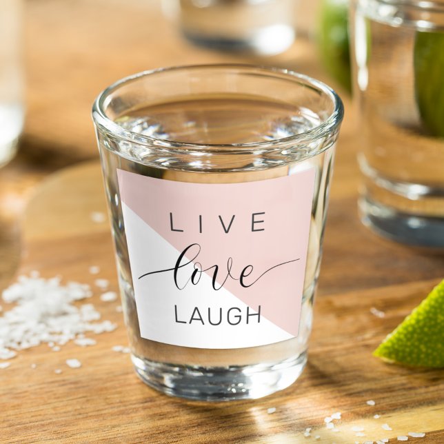 Modern Live Love Laugh Positive Motivation Quote Shot Glass (Creator Uploaded)