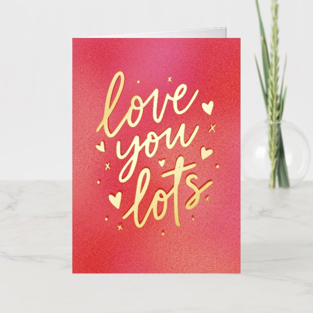 Modern Love You Lots Hand Lettered Valentine's Day Foil Greeting Card (Front)