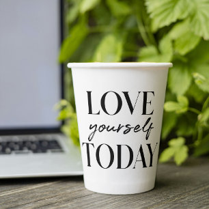 Modern Love Yourself Today Positive Quote Paper Cups