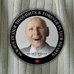 Modern Memorial Photo Tribute | Funeral 7.5 Cm Round Badge<br><div class="desc">A tribute button for friends and family to wear at a funeral with a photograph of your loved one and the words "ALWAYS IN OUR THOUGHTS & FOREVER IN OUR HEARTS" framing the picture,  a cute little red heart,  their name and dates.</div>