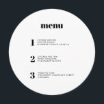 Modern Minimal Simple Round Circle Wedding Menu<br><div class="desc">This contemporary wedding menu design features the courses of your wedding meal in simple fonts and a sleek and clean design. The circle menu card certainly stands out from the crowd. Modern typography for a modern wedding. All elements are customisable - text and colours. Names and dates on the back...</div>