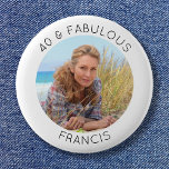 Modern Minimalist 40 & Fabulous Photo 6 Cm Round Badge<br><div class="desc">Create your own personalised circle photo round standard size pinback button her 40th birthday party. Customise the solid white background colour or the black thin line text colour to match your photo. If you change the font type or size, you can fine tune the curvature of the text in small...</div>
