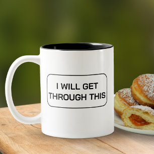 Modern Motivational I Will Get Through This Two-Tone Coffee Mug