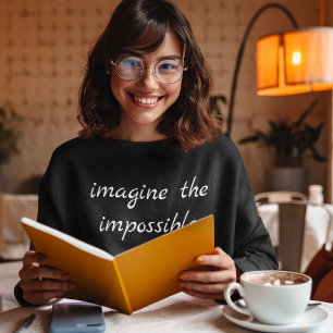 Modern Motivational imagine impossible Typography Sweatshirt