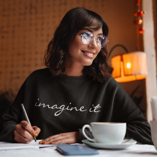 Modern Motivational Imagine It Typography Simple Sweatshirt