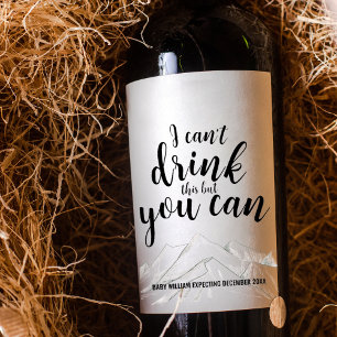 Modern Mountain Custom Pregnancy   I Can't Drink   Wine Label