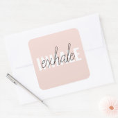 Modern Pastel Pink Inhale Exhale Quote Square Sticker (Envelope)