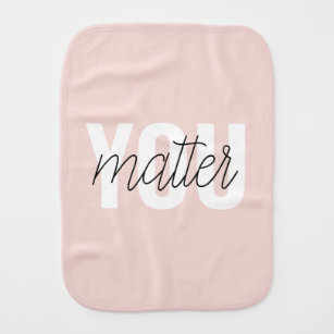 Modern Pastel Pink You Matter Inspiration Quote Burp Cloth