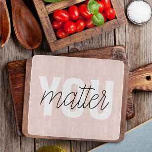 Modern Pastel Pink You Matter Inspiration Quote Cutting Board