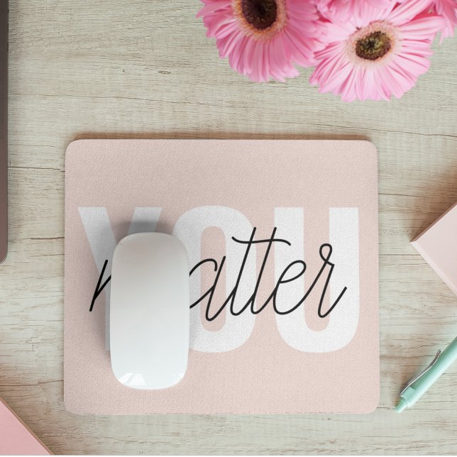 Modern Pastel Pink You Matter Inspiration Quote Mouse Pad (Creator Uploaded)