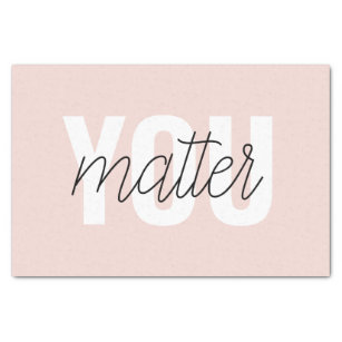 Modern Pastel Pink You Matter Inspiration Quote Tissue Paper