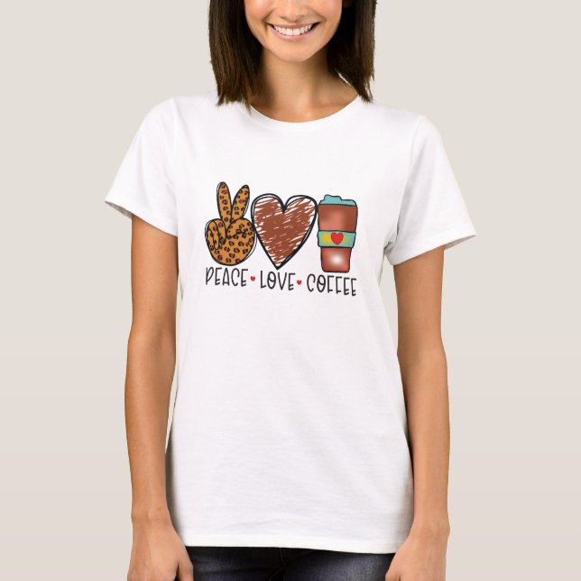 Modern Peace Love Coffee T-Shirt (Front)