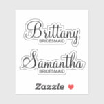 Modern Personalised Bridesmaid's Name<br><div class="desc">Modern Personalised Bridesmaids Custom-Cut Sticker
featuring personalised bridesmaid's name in modern calligraphy font style with title in modern sans serif font style.

Also perfect for Maid of Honour,  Flower Girl,  Mother of the Bride and more.</div>