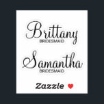 Modern Personalised Bridesmaid's Name<br><div class="desc">Modern Personalised Bridesmaids Custom-Cut Sticker
featuring personalised bridesmaid's name in modern calligraphy font style with title in modern sans serif font style.

Also perfect for Maid of Honour,  Flower Girl,  Mother of the Bride and more.</div>