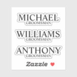 Modern Personalised Groomsman's Name<br><div class="desc">Add a personal touch to your wedding with personalised custom-cut sticker.
featuring personalised groomsman's name and title in classic serif font style.

Also perfect for Best Man,  Father of the Bride and more.</div>