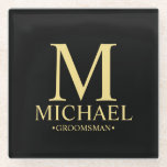 Modern Personalised Monogram and Name Groomsman Glass Coaster<br><div class="desc">Modern Personalised Groomsman Gifts featuring personalised monogram, groomsman's name and title in gold classic serif font style on black background. Also perfect for Best Man, Father of the Bride and more. Please Note: The foil details are simulated in the artwork. No actual foil will be used in the making of...</div>