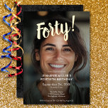 Modern Photo & Gold Foil 40th Birthday<br><div class="desc">Celebrate in style with our modern and elegant invitation. Your personal favourite photo is accented with a dazzling real gold foil "Forty!" heading above,  with a transparent black overlay surrounding your chic party details. Simple,  sophisticated,  and perfect for the milestone birthday. Created by Simply Farmhouse Press.</div>