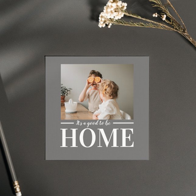 Modern Photo Grey It's good To Be Home Quote Gift (Creator Uploaded)