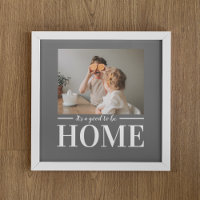 Modern Photo Grey It's good To Be Home Quote Gift