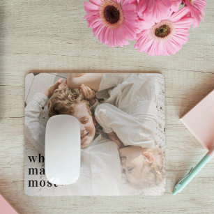Modern Photo & What Matters Most Positive Quote Mouse Pad