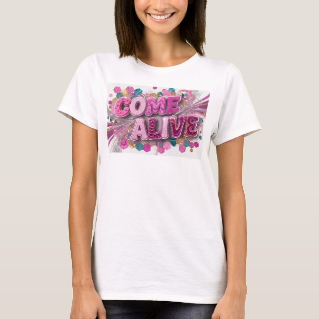 Modern Pink COME ALIVE Print T-Shirt (Front)