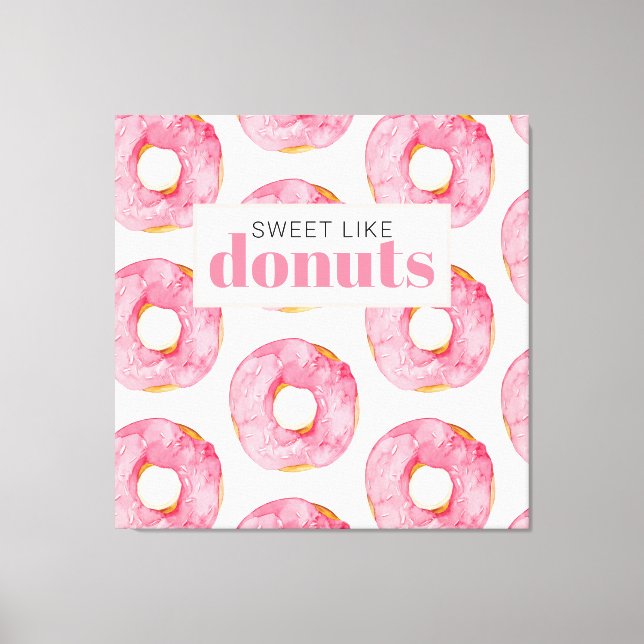 Modern Pink Watercolor Sweet Like Doughnuts Quote Canvas Print (Front)